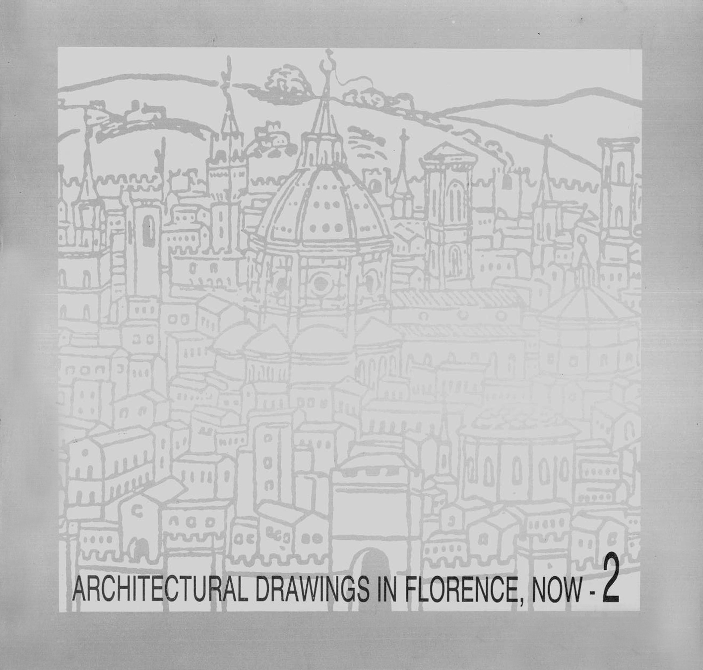 ARCHITECTURAL DRAWINGS IN FLORENCE NOW - 2 - maggio 1991
